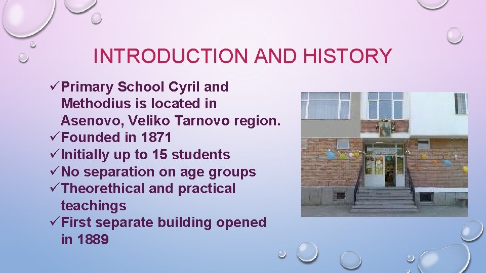 INTRODUCTION AND HISTORY üPrimary School Cyril and Methodius is located in Asenovo, Veliko Tarnovo