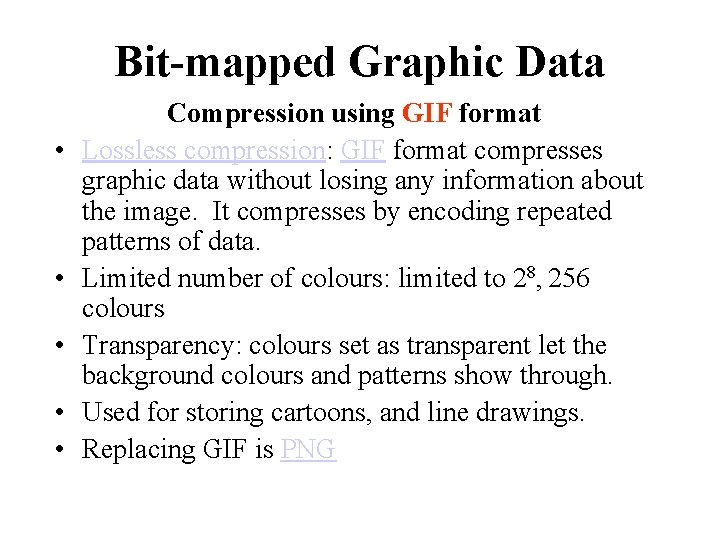 Bit-mapped Graphic Data • • • Compression using GIF format Lossless compression: GIF format