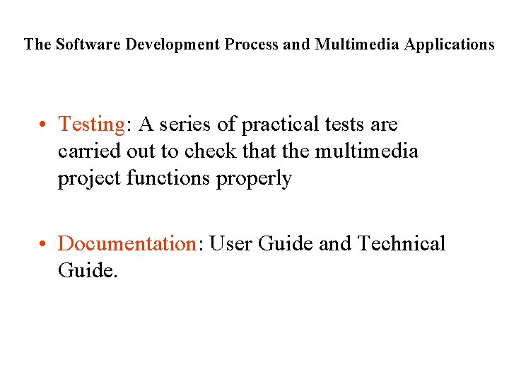 The Software Development Process and Multimedia Applications • Testing: A series of practical tests