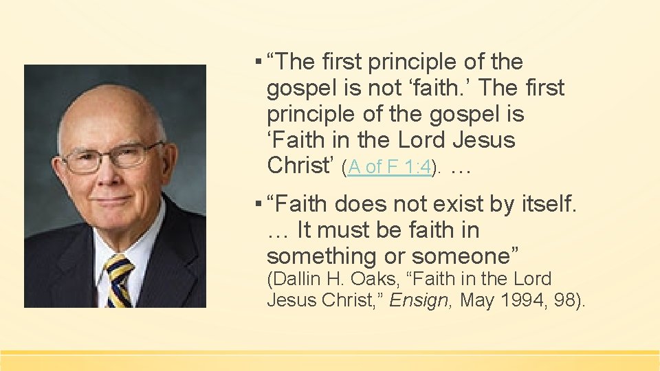 ▪ “The first principle of the gospel is not ‘faith. ’ The first principle