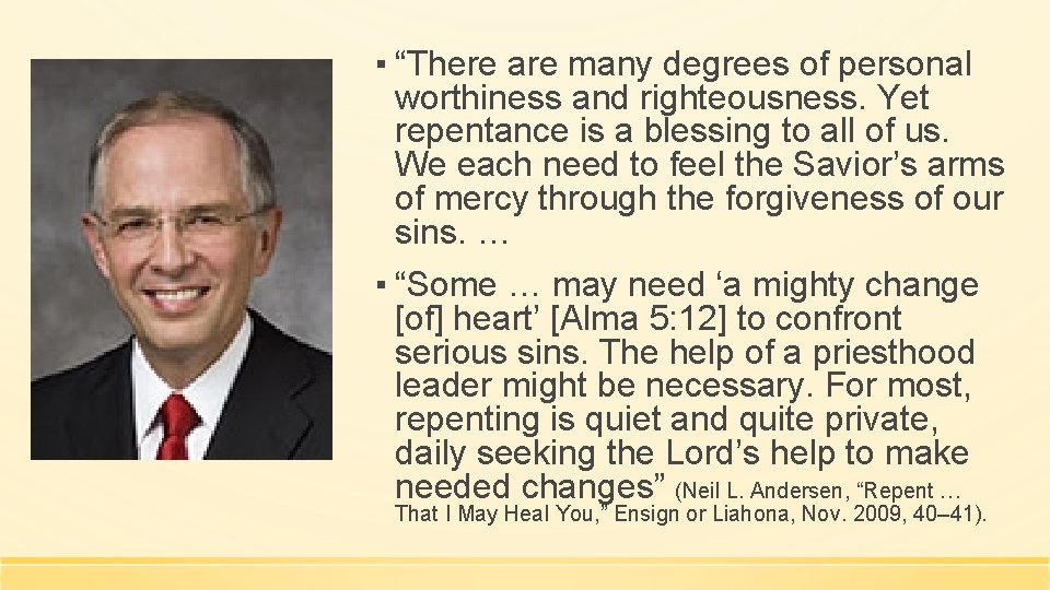 ▪ “There are many degrees of personal worthiness and righteousness. Yet repentance is a