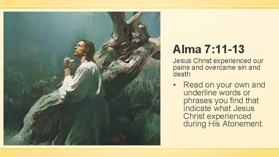 Alma 7: 11 -13 Jesus Christ experienced our pains and overcame sin and death
