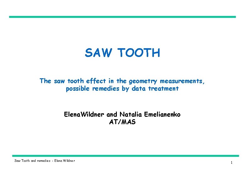 SAW TOOTH The saw tooth effect in the geometry measurements, possible remedies by data