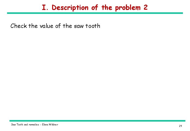 I. Description of the problem 2 Check the value of the saw tooth Saw