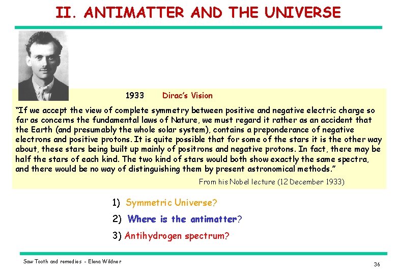 II. ANTIMATTER AND THE UNIVERSE 1933 Dirac’s Vision “If we accept the view of