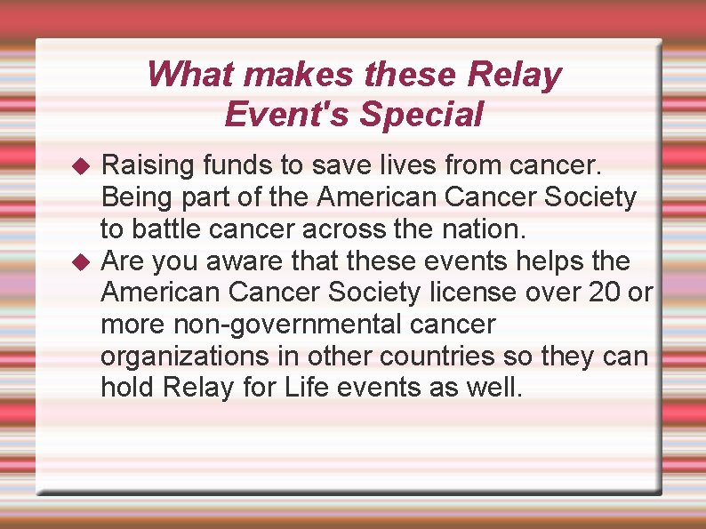 What makes these Relay Event's Special Raising funds to save lives from cancer. Being