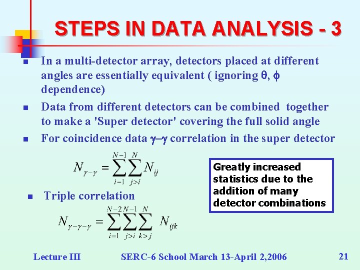 STEPS IN DATA ANALYSIS - 3 n n In a multi-detector array, detectors placed STEPS IN DATA ANALYSIS - 3 n n In a multi-detector array, detectors placed