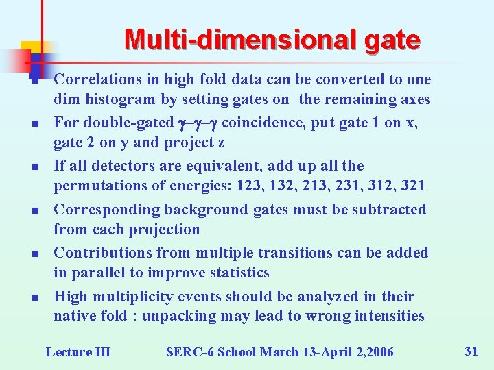 Multi-dimensional gate n n n Correlations in high fold data can be converted to Multi-dimensional gate n n n Correlations in high fold data can be converted to