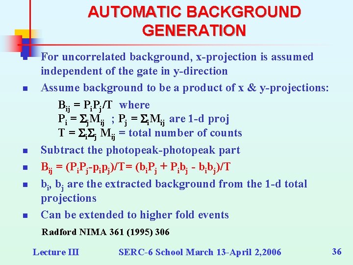 AUTOMATIC BACKGROUND GENERATION n n n For uncorrelated background, x-projection is assumed independent of AUTOMATIC BACKGROUND GENERATION n n n For uncorrelated background, x-projection is assumed independent of