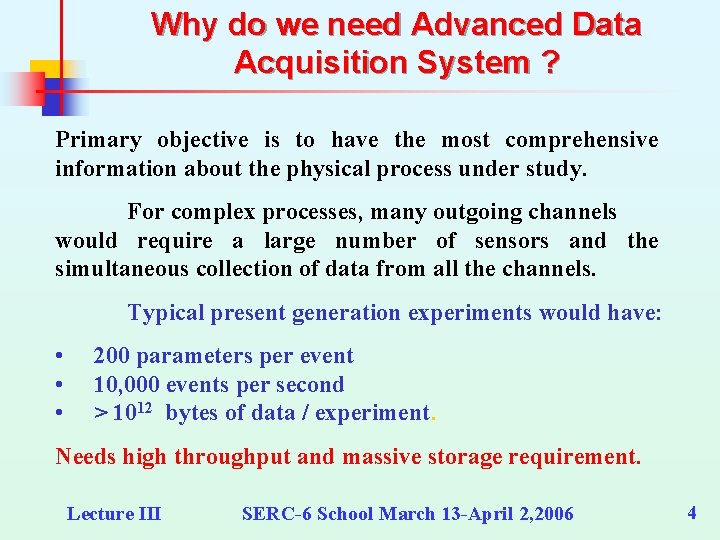 Why do we need Advanced Data Acquisition System ? Primary objective is to have Why do we need Advanced Data Acquisition System ? Primary objective is to have