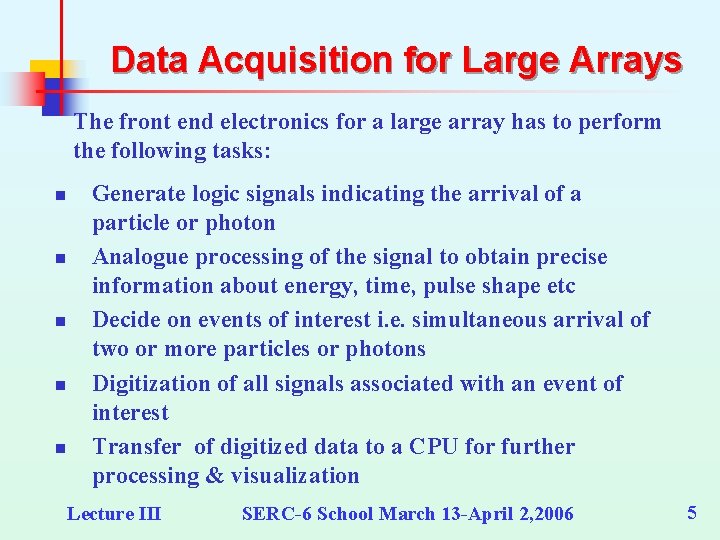 Data Acquisition for Large Arrays The front end electronics for a large array has Data Acquisition for Large Arrays The front end electronics for a large array has