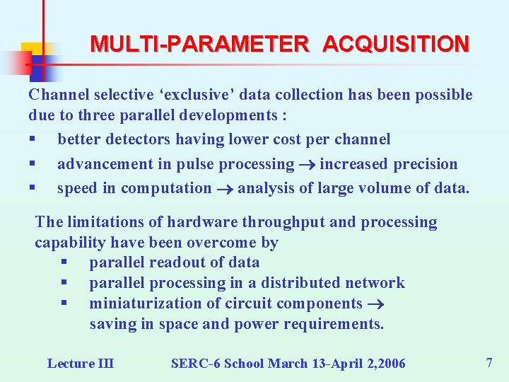 MULTI-PARAMETER ACQUISITION Channel selective ‘exclusive’ data collection has been possible due to three parallel MULTI-PARAMETER ACQUISITION Channel selective ‘exclusive’ data collection has been possible due to three parallel