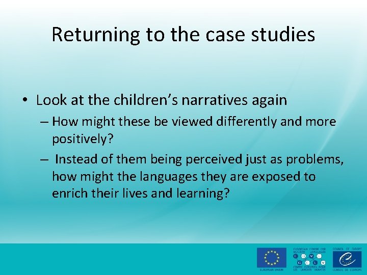 Returning to the case studies • Look at the children’s narratives again – How