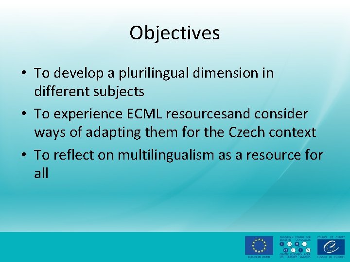Objectives • To develop a plurilingual dimension in different subjects • To experience ECML