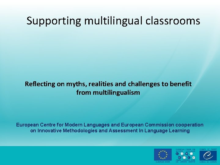 Supporting multilingual classrooms Reflecting on myths, realities and challenges to benefit from multilingualism European