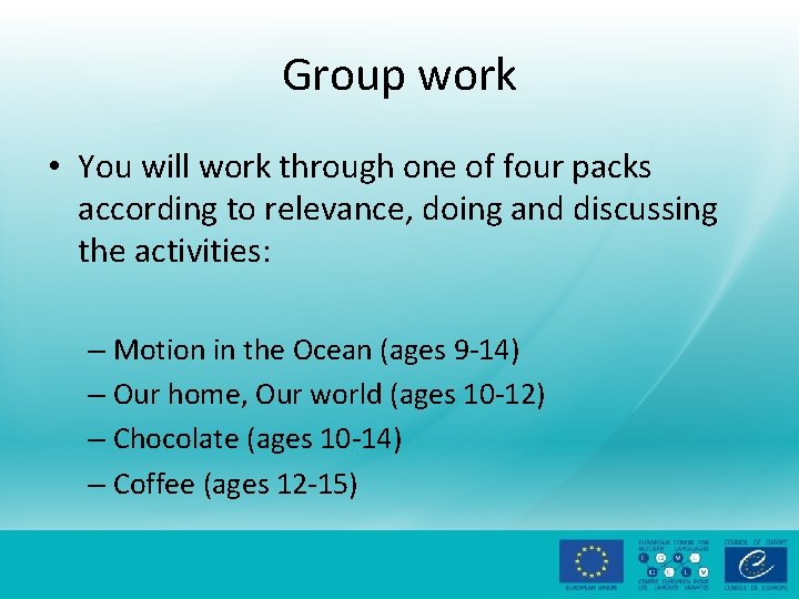 Group work • You will work through one of four packs according to relevance,