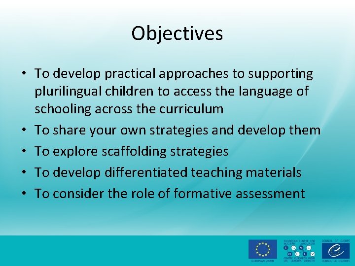 Objectives • To develop practical approaches to supporting plurilingual children to access the language
