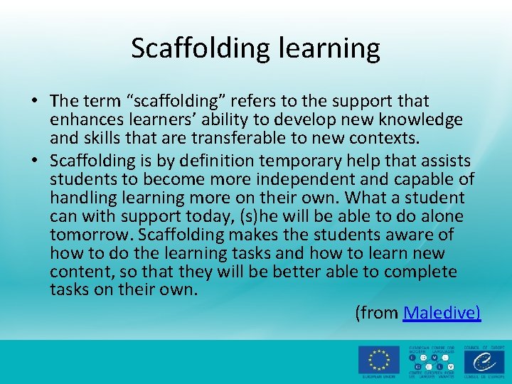 Scaffolding learning • The term “scaffolding” refers to the support that enhances learners’ ability