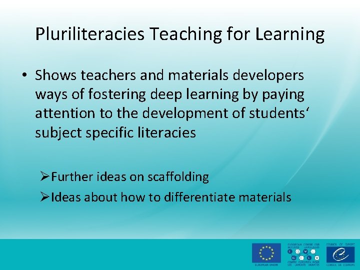 Pluriliteracies Teaching for Learning • Shows teachers and materials developers ways of fostering deep