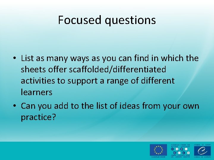 Focused questions • List as many ways as you can find in which the