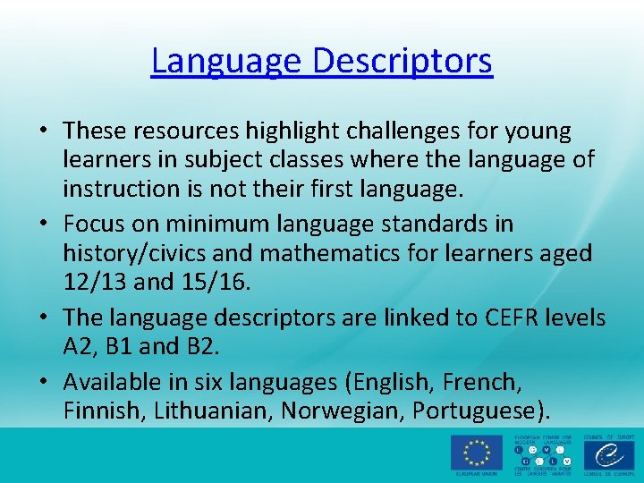 Language Descriptors • These resources highlight challenges for young learners in subject classes where