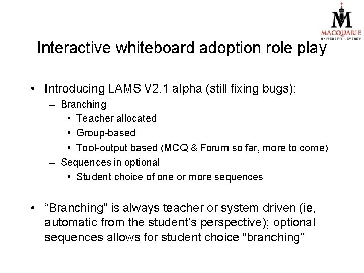 Interactive whiteboard adoption role play • Introducing LAMS V 2. 1 alpha (still fixing