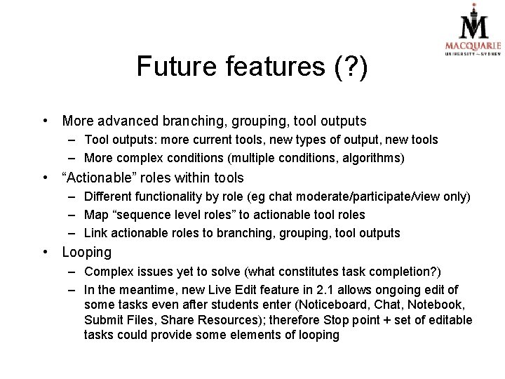 Future features (? ) • More advanced branching, grouping, tool outputs – Tool outputs: