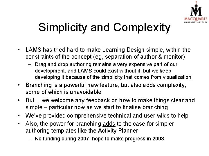 Simplicity and Complexity • LAMS has tried hard to make Learning Design simple, within