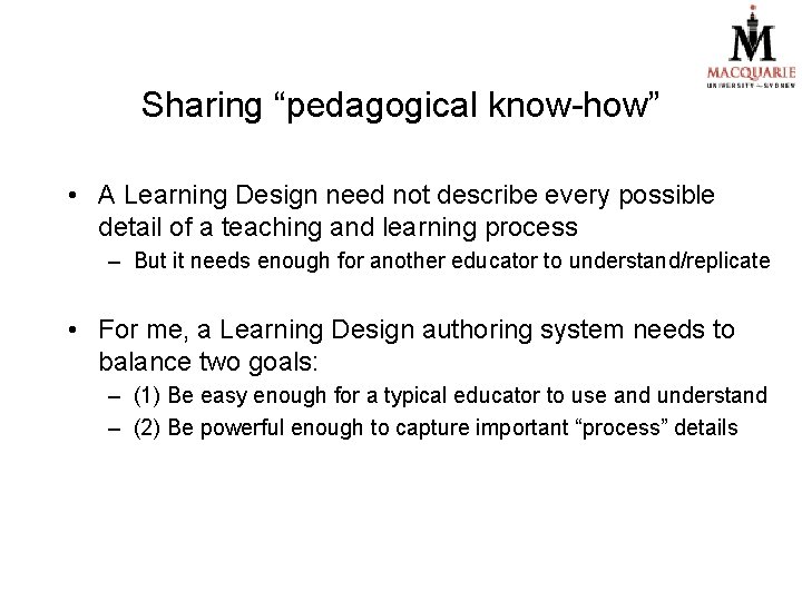 Sharing “pedagogical know-how” • A Learning Design need not describe every possible detail of