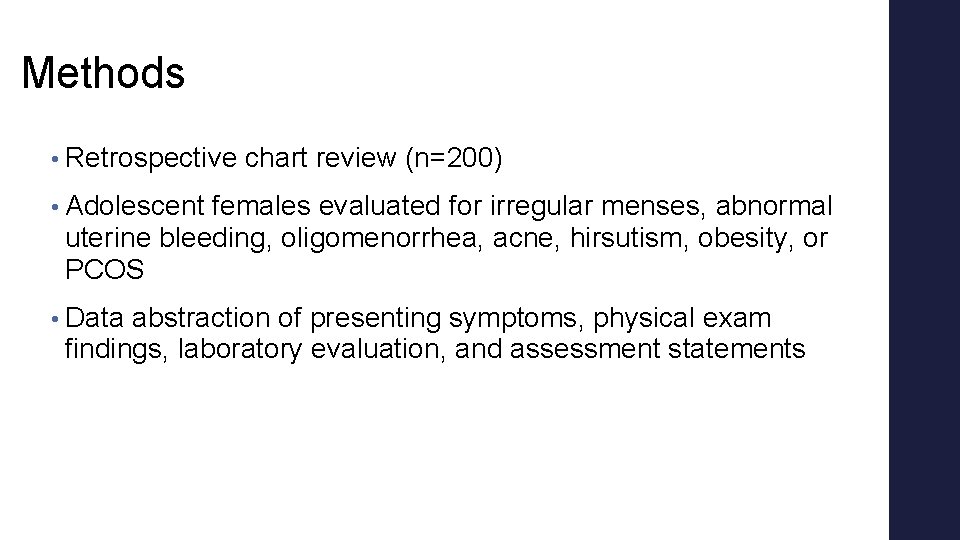 Methods • Retrospective chart review (n=200) • Adolescent females evaluated for irregular menses, abnormal Methods • Retrospective chart review (n=200) • Adolescent females evaluated for irregular menses, abnormal