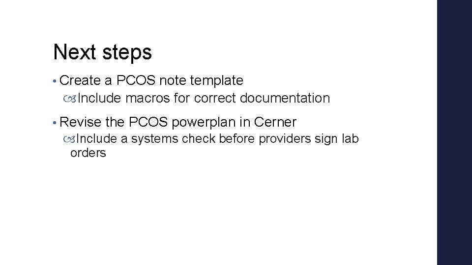 Next steps • Create a PCOS note template Include macros for correct documentation • Next steps • Create a PCOS note template Include macros for correct documentation •