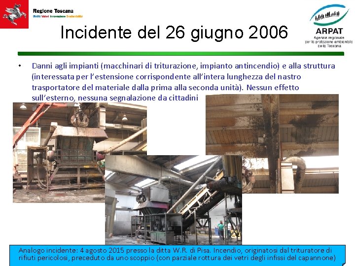 Incidente del 26 giugno 2006 • Danni agli impianti (macchinari di triturazione, impianto antincendio)