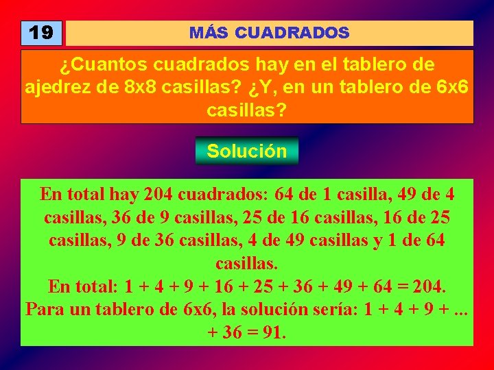 19 MÁS CUADRADOS ¿Cuantos cuadrados hay en el tablero de ajedrez de 8 x