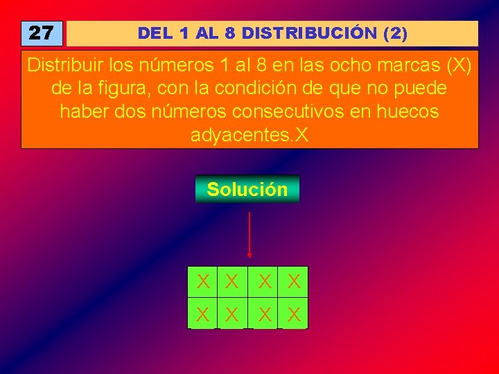 27 DEL 1 AL 8 DISTRIBUCIÓN (2) Distribuir los números 1 al 8 en