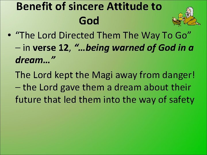 Benefit of sincere Attitude to God • “The Lord Directed Them The Way To