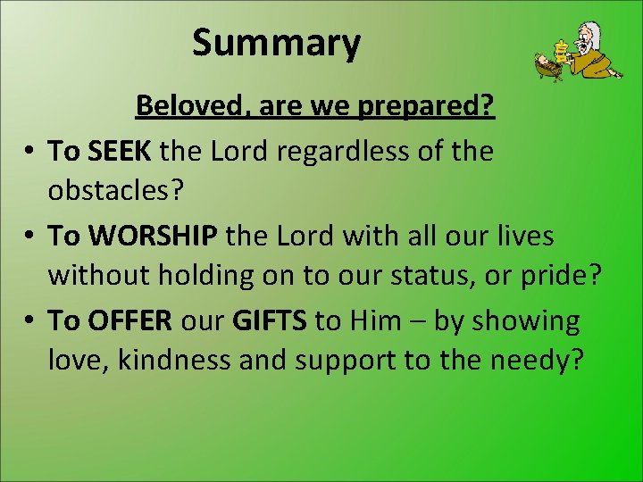 Summary Beloved, are we prepared? • To SEEK the Lord regardless of the obstacles?