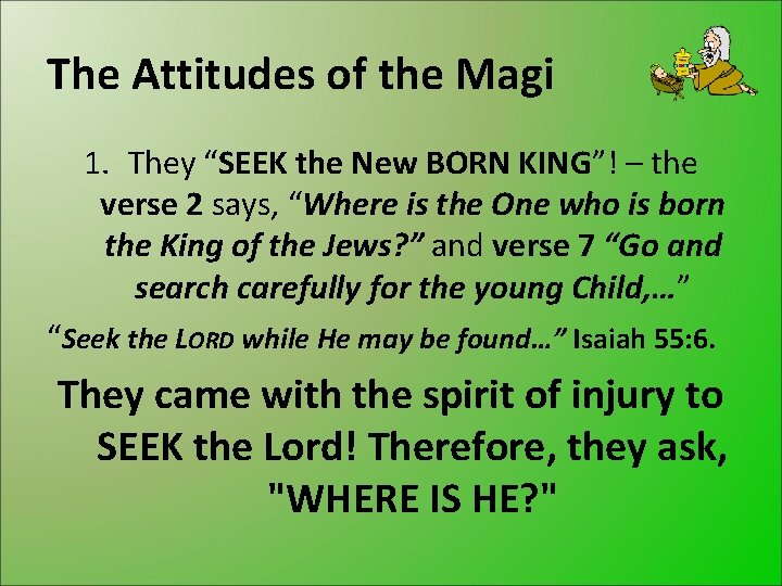 The Attitudes of the Magi 1. They “SEEK the New BORN KING”! – the