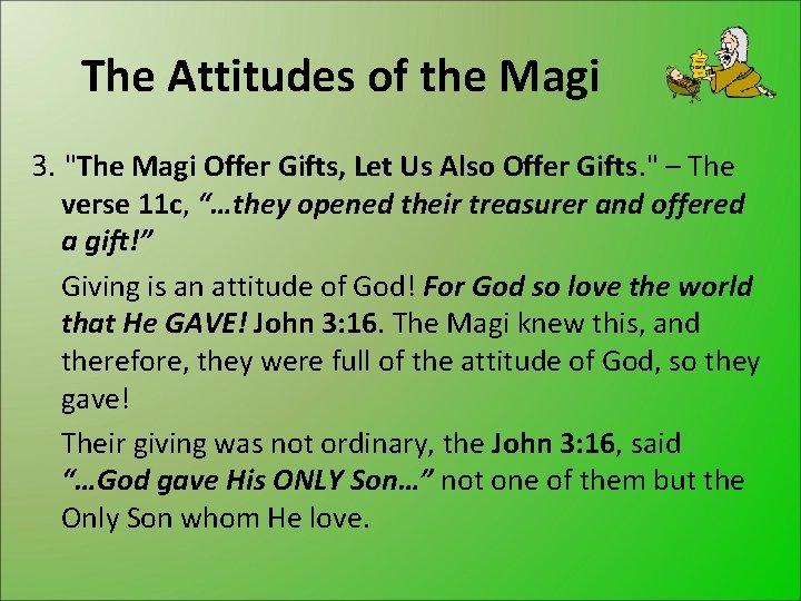 The Attitudes of the Magi 3. "The Magi Offer Gifts, Let Us Also Offer