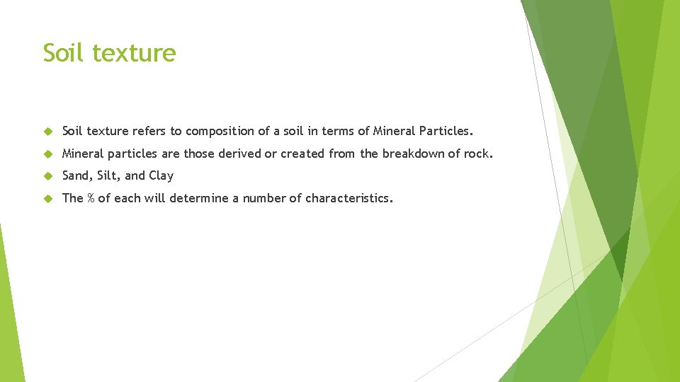 Soil texture refers to composition of a soil in terms of Mineral Particles. Mineral