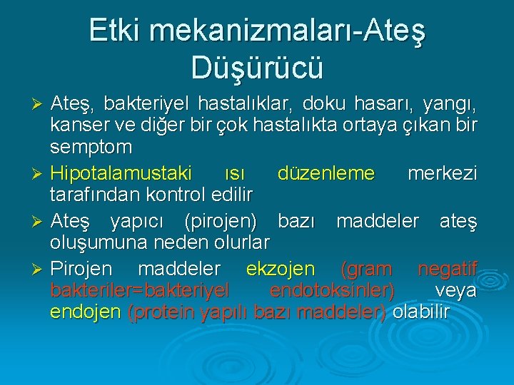 Etki mekanizmaları-Ateş Düşürücü Ateş, bakteriyel hastalıklar, doku hasarı, yangı, kanser ve diğer bir çok