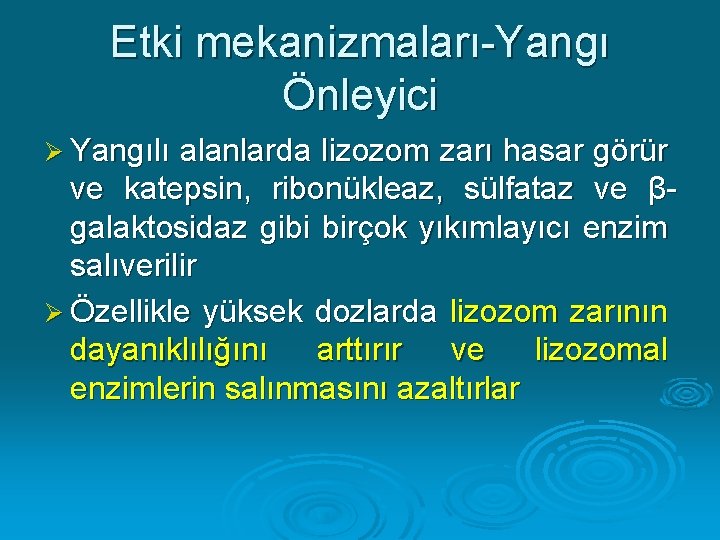 Etki mekanizmaları-Yangı Önleyici Ø Yangılı alanlarda lizozom zarı hasar görür ve katepsin, ribonükleaz, sülfataz