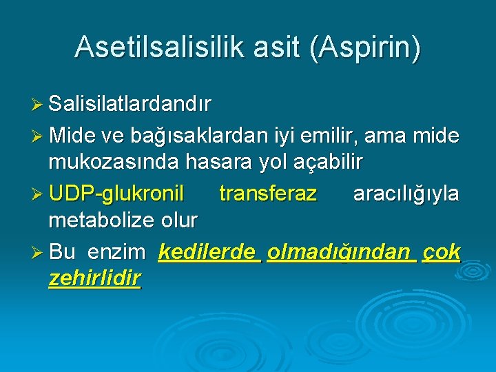 Asetilsalisilik asit (Aspirin) Ø Salisilatlardandır Ø Mide ve bağısaklardan iyi emilir, ama mide mukozasında