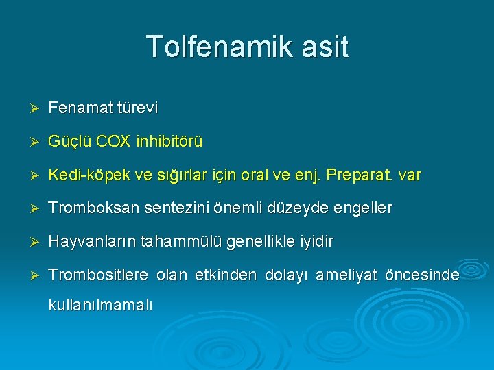 Tolfenamik asit Ø Fenamat türevi Ø Güçlü COX inhibitörü Ø Kedi-köpek ve sığırlar için