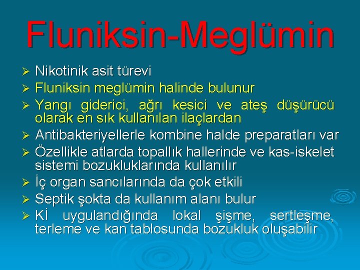 Fluniksin-Meglümin Nikotinik asit türevi Fluniksin meglümin halinde bulunur Yangı giderici, ağrı kesici ve ateş