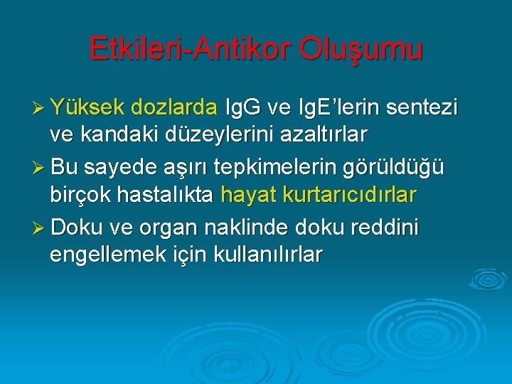 Etkileri-Antikor Oluşumu Ø Yüksek dozlarda Ig. G ve Ig. E’lerin sentezi ve kandaki düzeylerini