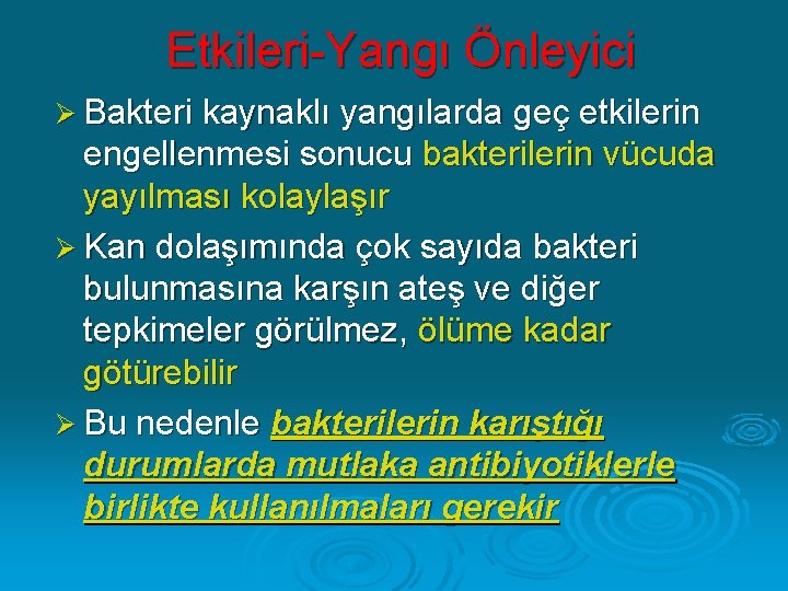 Etkileri-Yangı Önleyici Ø Bakteri kaynaklı yangılarda geç etkilerin engellenmesi sonucu bakterilerin vücuda yayılması kolaylaşır