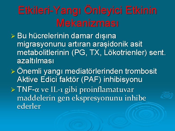 Etkileri-Yangı Önleyici Etkinin Mekanizması Ø Bu hücrelerinin damar dışına migrasyonunu artıran araşidonik asit metabolitlerinin