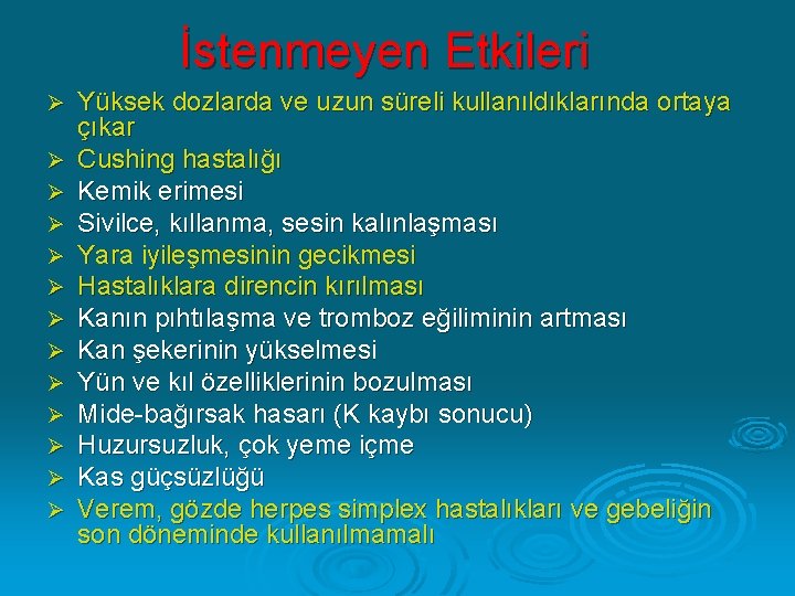 İstenmeyen Etkileri Ø Ø Ø Ø Yüksek dozlarda ve uzun süreli kullanıldıklarında ortaya çıkar İstenmeyen Etkileri Ø Ø Ø Ø Yüksek dozlarda ve uzun süreli kullanıldıklarında ortaya çıkar