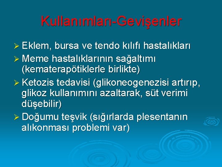 Kullanımları-Gevişenler Ø Eklem, bursa ve tendo kılıfı hastalıkları Ø Meme hastalıklarının sağaltımı (kematerapötiklerle birlikte)