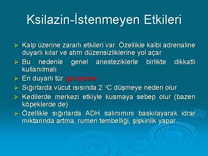 Ksilazin-İstenmeyen Etkileri Ø Ø Ø Kalp üzerine zararlı etkileri var. Özellikle kalbi adrenaline duyarlı